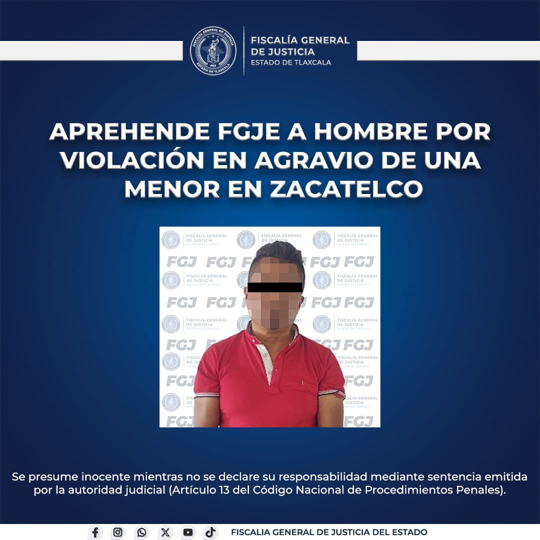 Aprehende FGJE a hombre por violación en agravio de una menor en Zacatelco